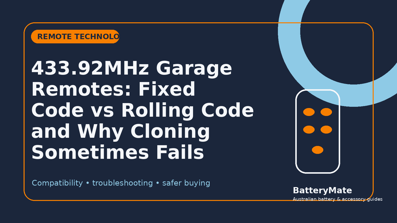 433.92MHz Garage Remotes: Fixed Code vs Rolling Code and Why Cloning Sometimes Fails - Battery Mate