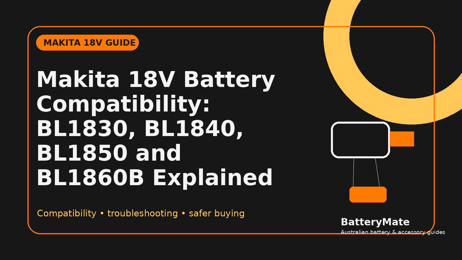 Makita 18V Battery Compatibility: BL1830, BL1840, BL1850 and BL1860B Explained - Battery Mate